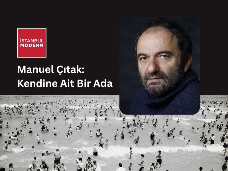 “Manuel Çıtak: Kendine Ait Bir Ada” sergisi ON Dijital Bankacılık desteğiyle 5 Kasım’da açılıyor