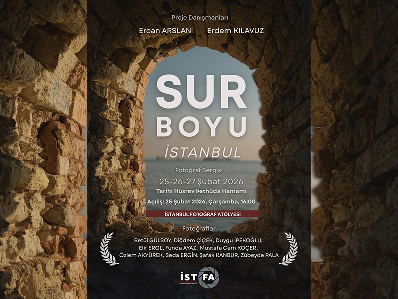 Ercan Arslan ve Erdem Kılavuz Danışmanlığında "Sur Boyu İstanbul" Sergisi Açılıyor