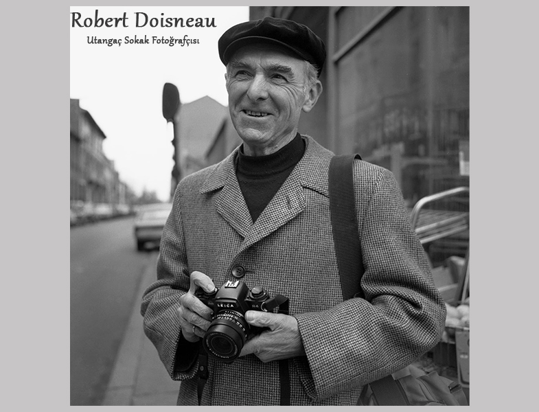 Utangaç Sokak Fotoğrafçısı Robert Doisneau