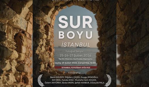 Ercan Arslan ve Erdem Kılavuz Danışmanlığında "Sur Boyu İstanbul" Sergisi Açılıyor