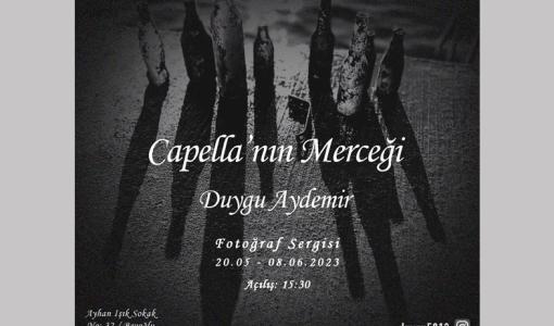 ''Capella'nın Merceği'' Sergisi Açılıyor