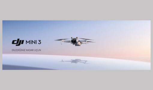 Dilediğiniz Kadar Uçun: Yeni DJI Mini 3