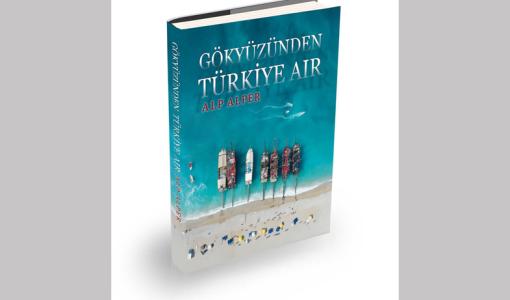 Fotoğraf Sanatçısı Alp Alper’in 7 Yıllık Çalışması “Gökyüzünden Türkiye Air”