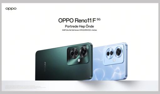 OPPO Reno11 F 5G Türkiye’de Kullanıcılarla Buluştu
