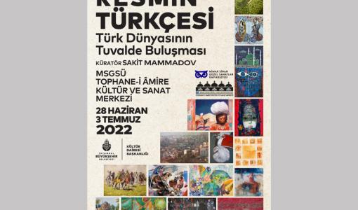 Türk Dünyası'ndan 16 Ressam, Sakit Mammadov Küratörlüğünde ''Resmin Türkçesi'' Sergisinde Buluşuyor