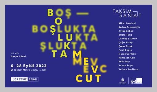 Boşlukta Mevcut Sergisi, 6 Eylül’de Taksim Sanat’ta Ziyarete Açılıyor!
